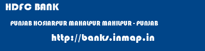 HDFC BANK  PUNJAB HOSIARPUR MAHALPUR MAHILPUR - PUNJAB  banks information 